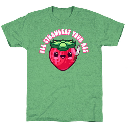 I'll Strawbeat Your Ass Strawberry Unisex Triblend Tee