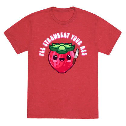 I'll Strawbeat Your Ass Strawberry Unisex Triblend Tee