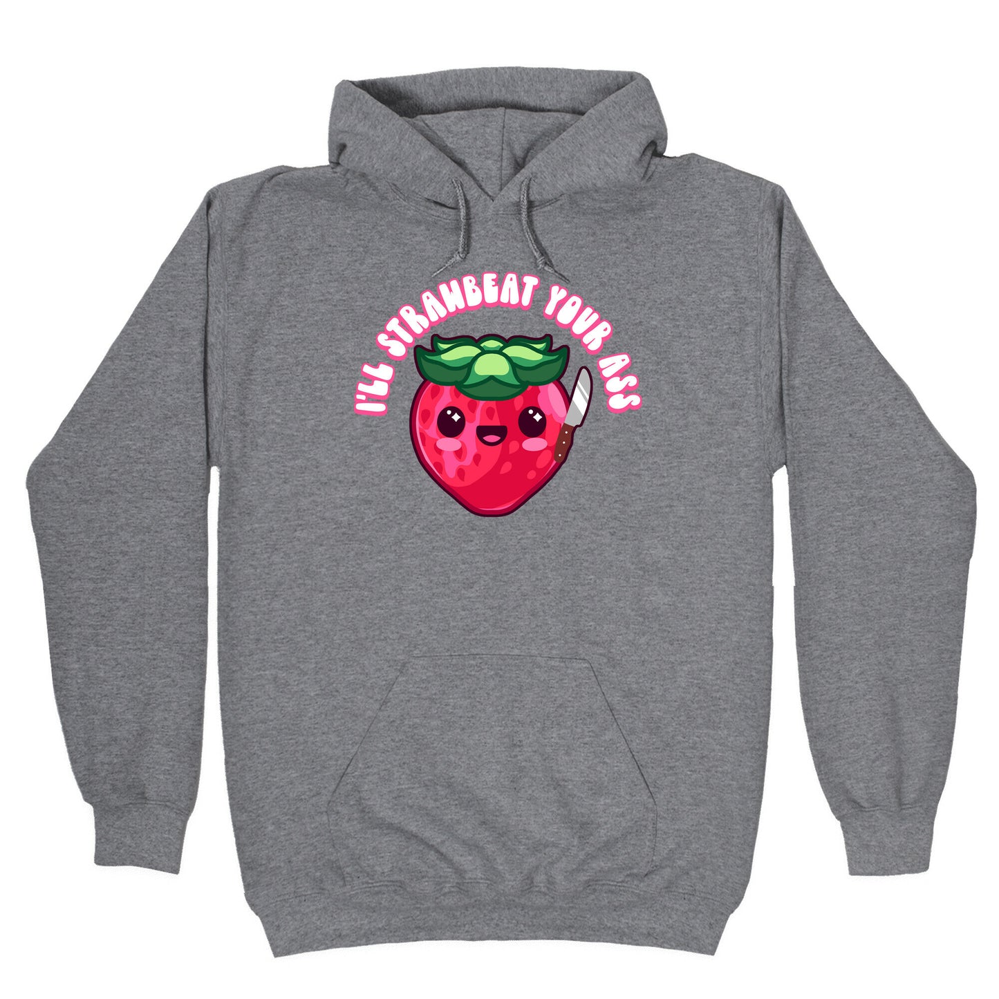 I'll Strawbeat Your Ass Strawberry Hoodie