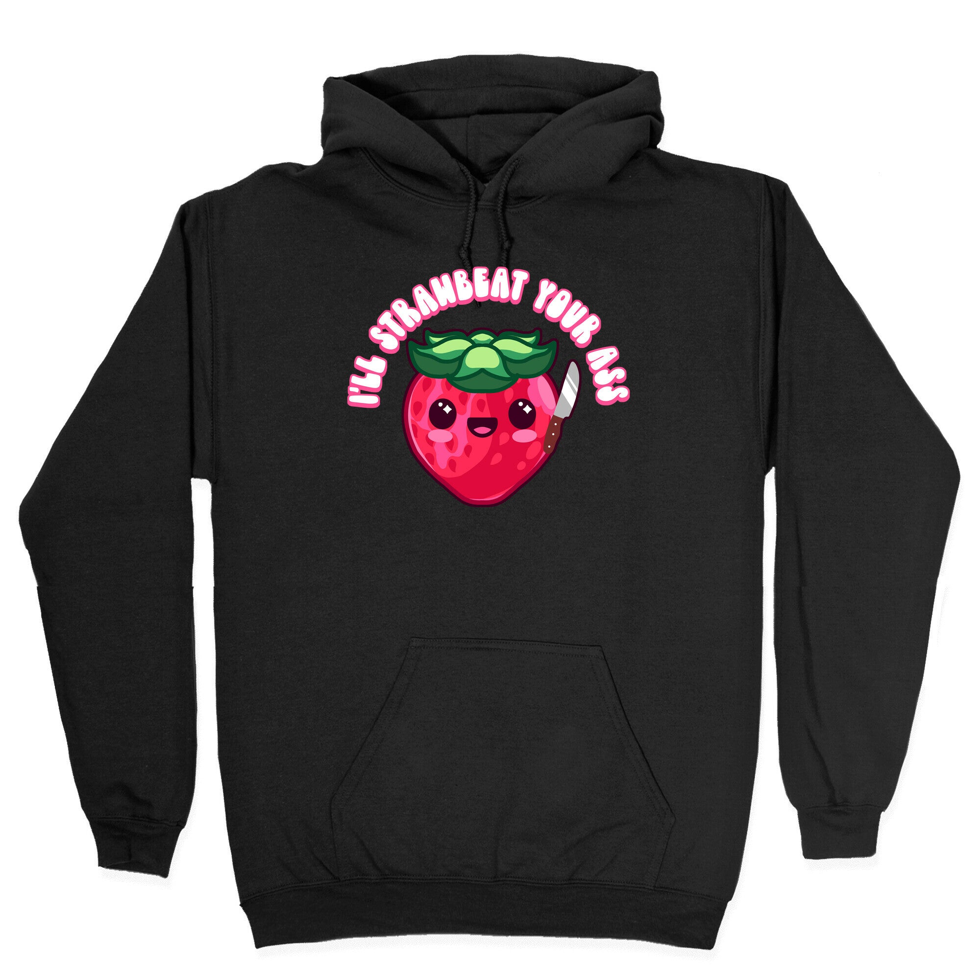 I'll Strawbeat Your Ass Strawberry Hoodie