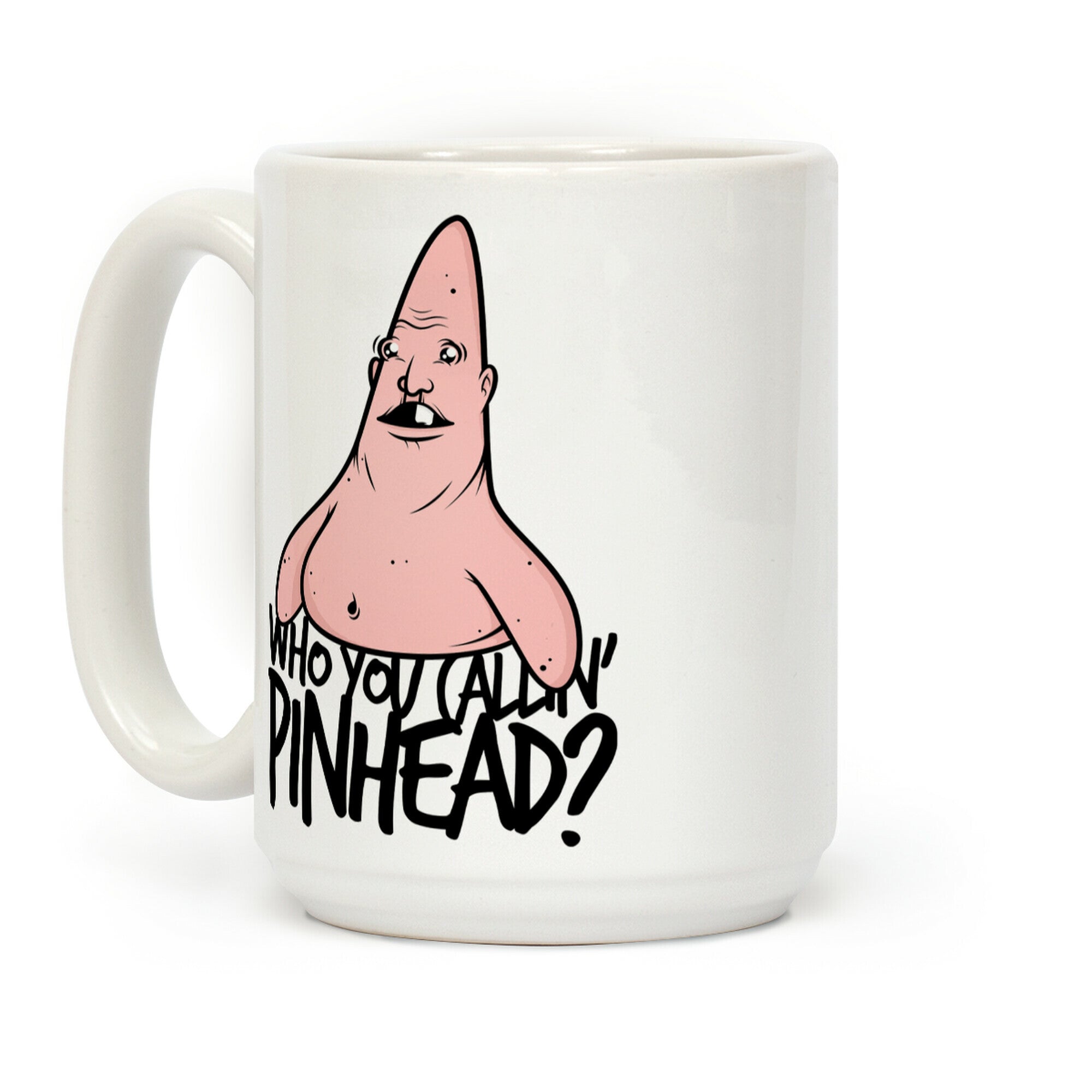 WHO YOU CALLIN' PINHEAD Coffee Mug