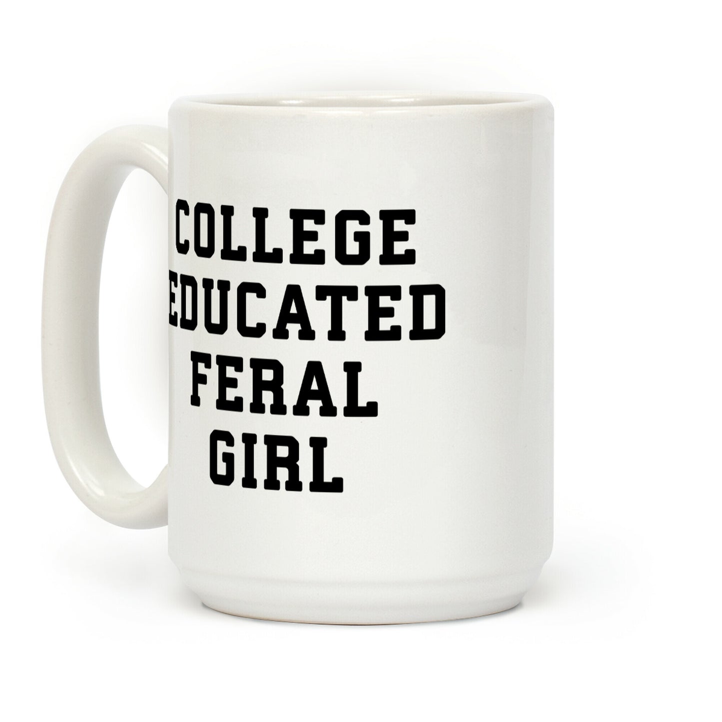 College Educated Feral Girl Coffee Mug
