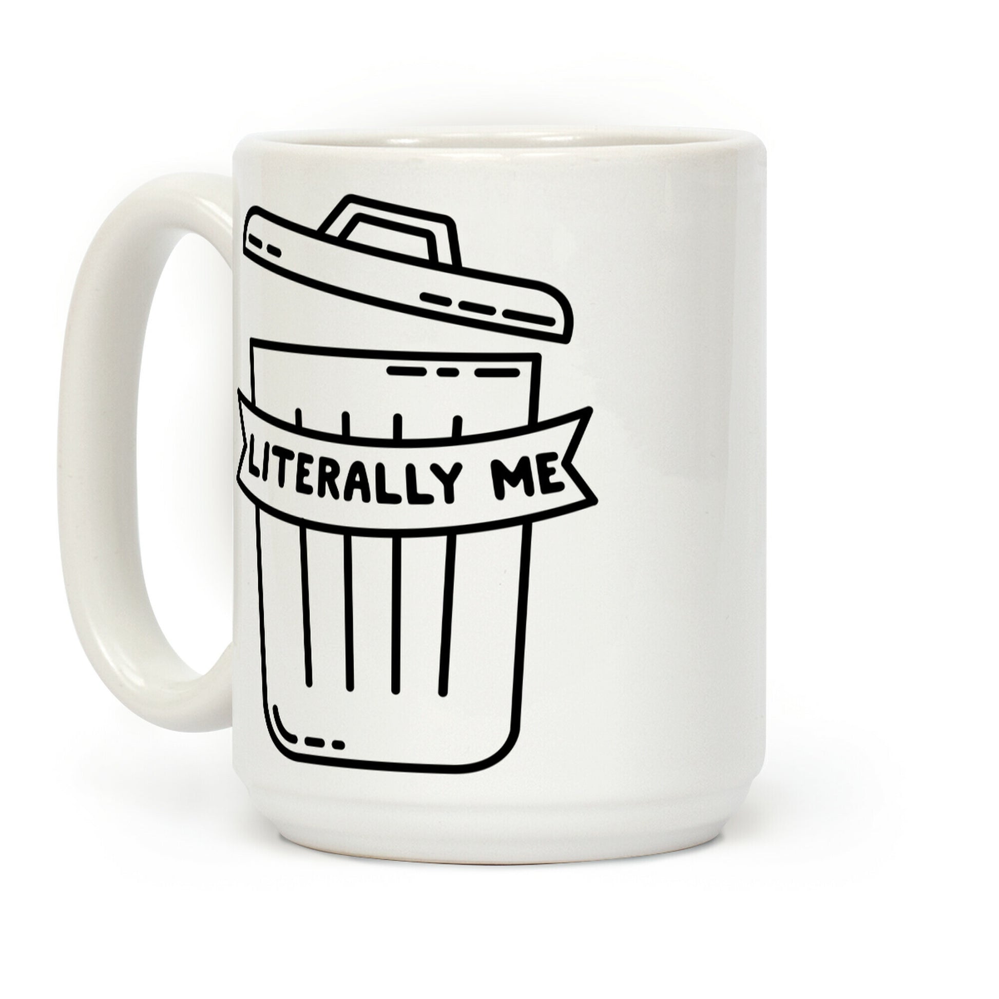 Literally Me (Trash) Coffee Mug