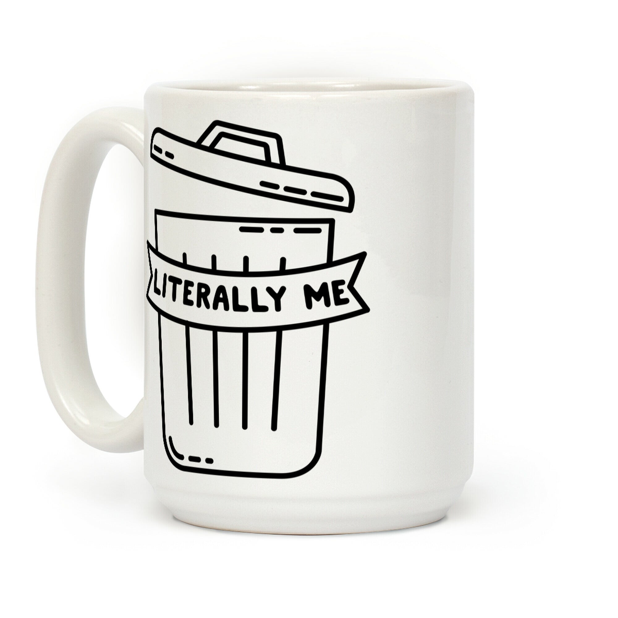 Literally Me (Trash) Coffee Mug