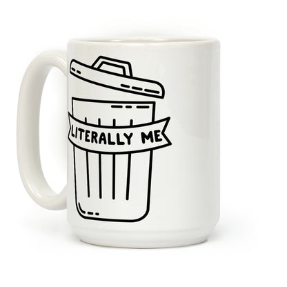 Literally Me (Trash) Coffee Mug