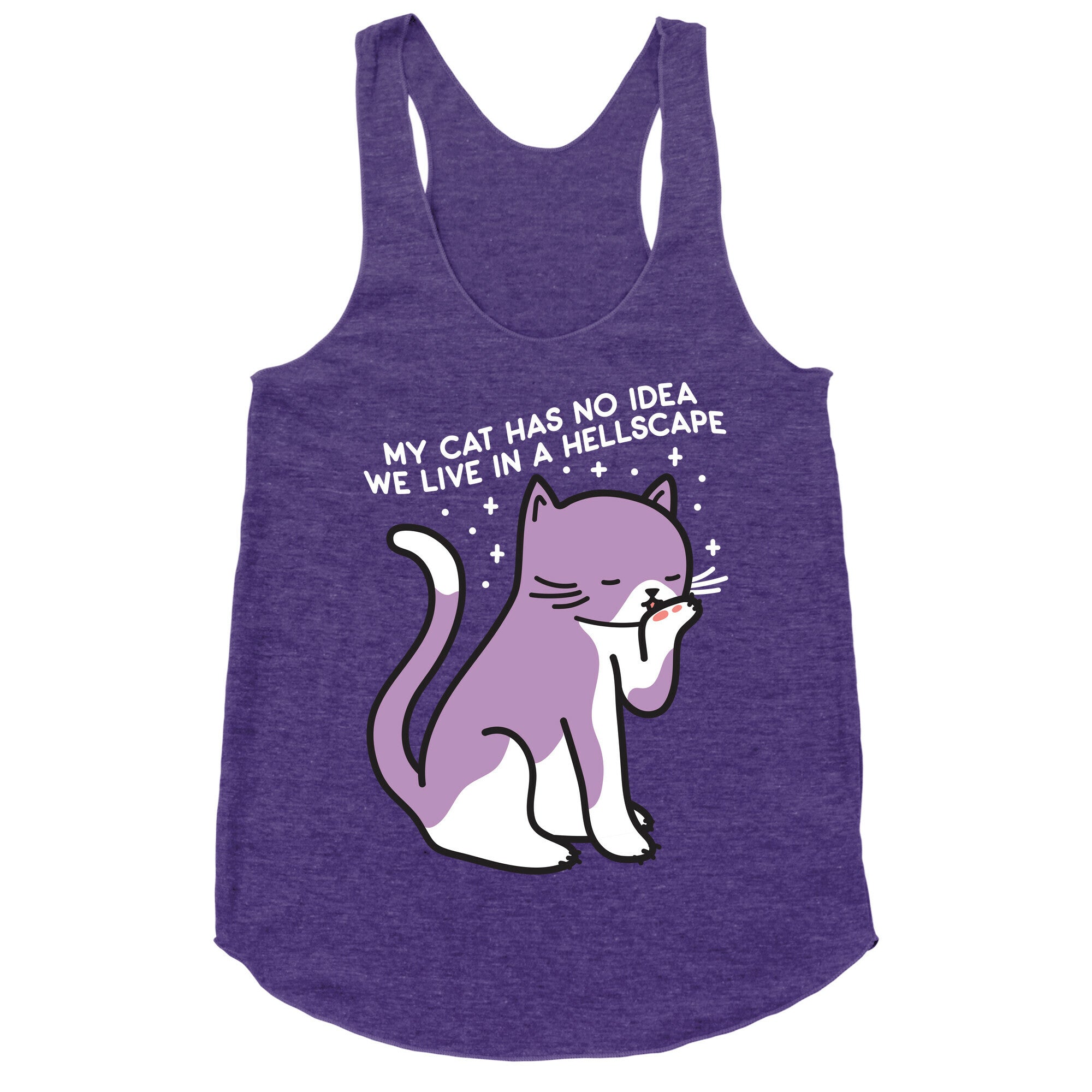 My Cat Has No Idea We Live in a Hellscape Racerback Tank