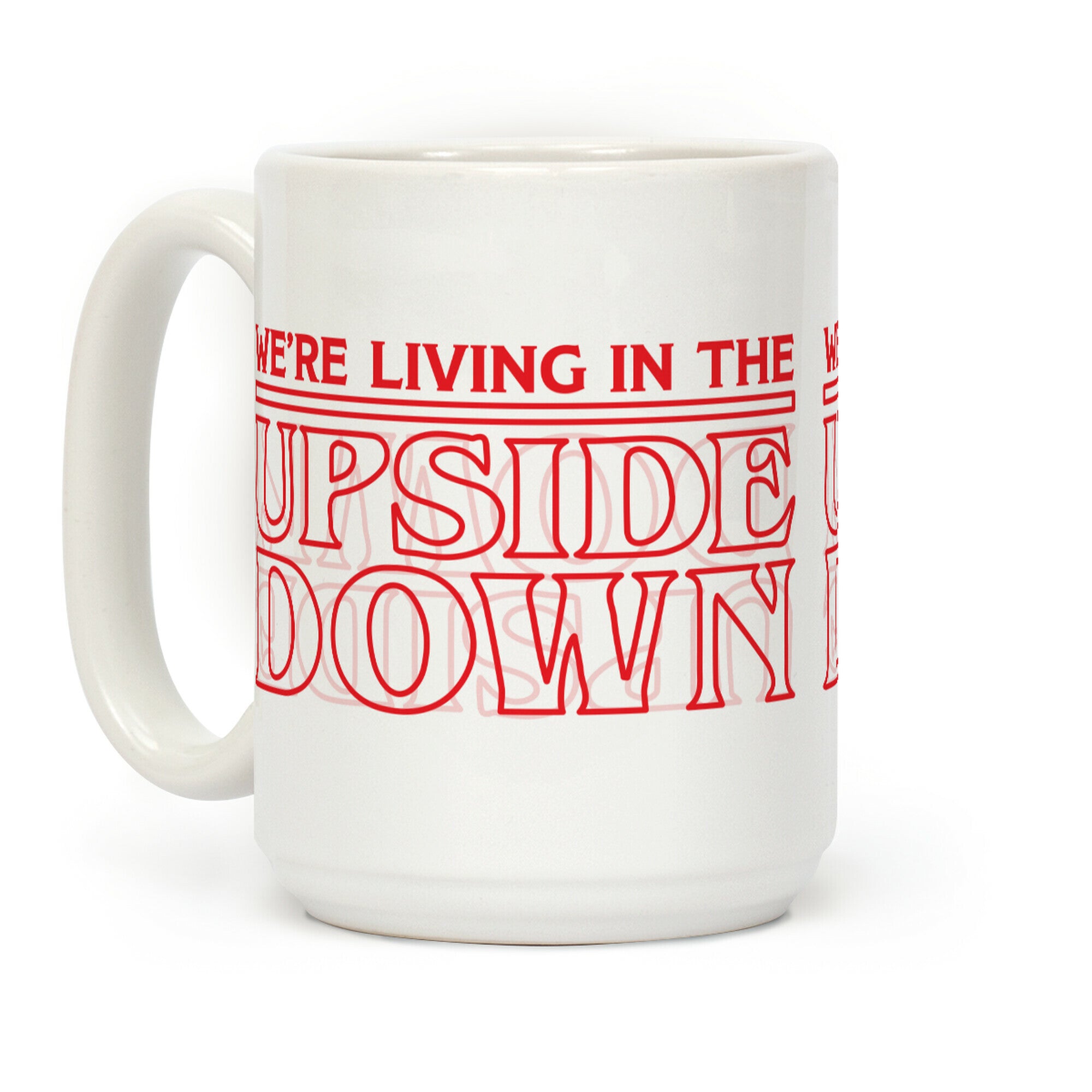 We're Living in the Upside Down Coffee Mug