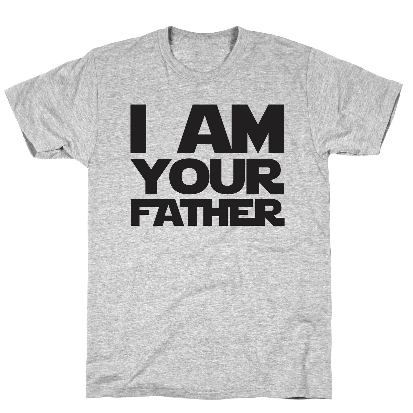 I Am Your Father T-Shirt