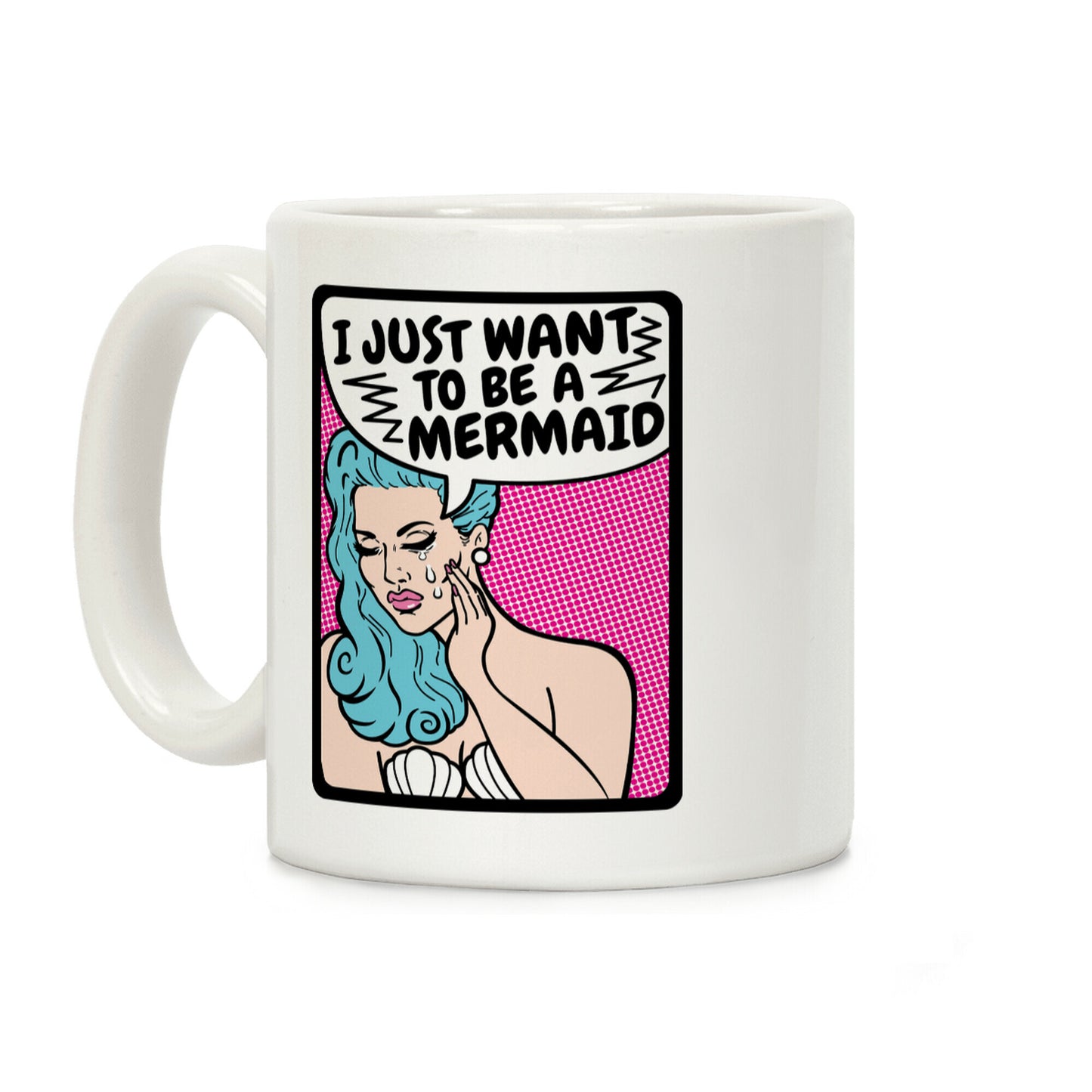 I Just Want To Be A Mermaid Coffee Mug