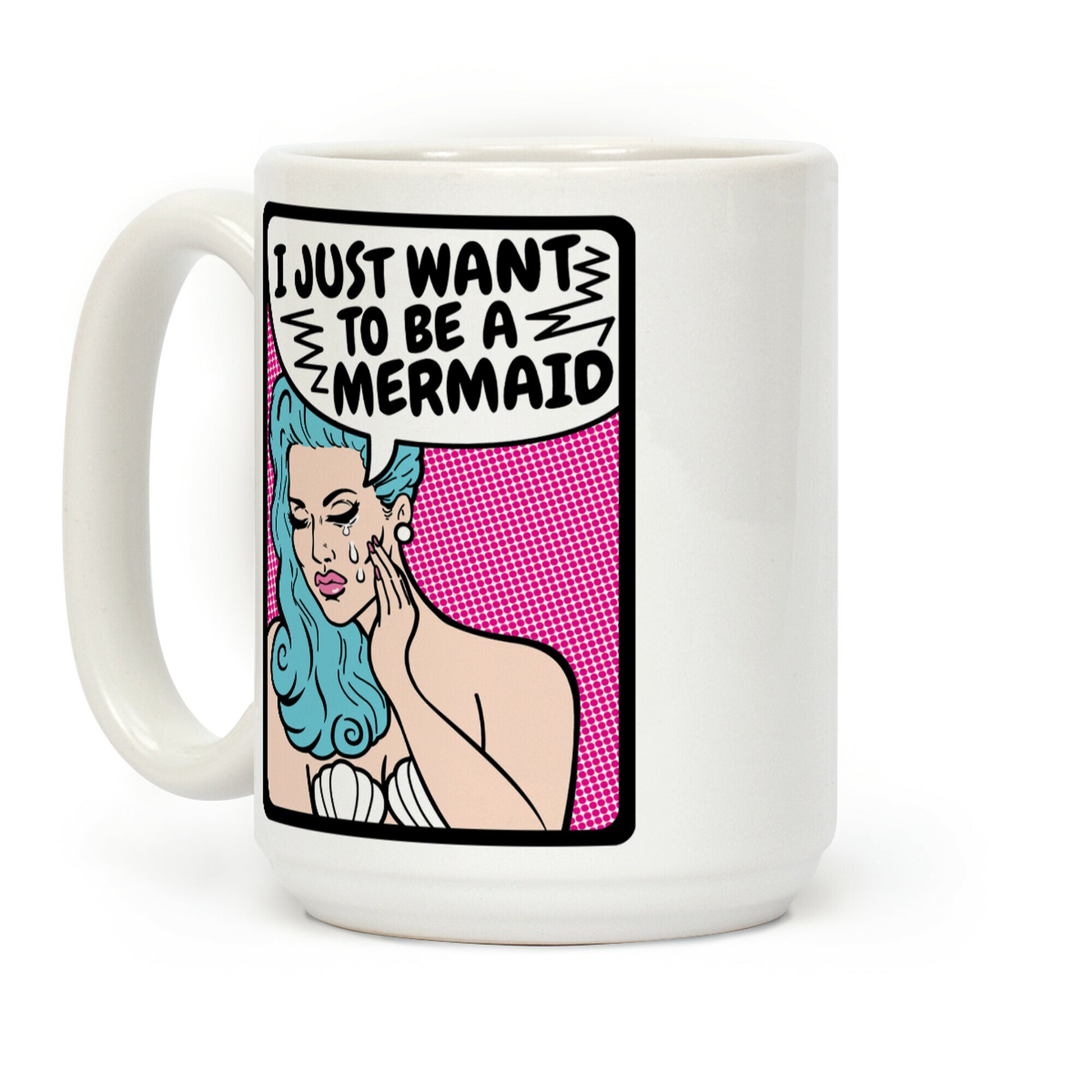 I Just Want To Be A Mermaid Coffee Mug