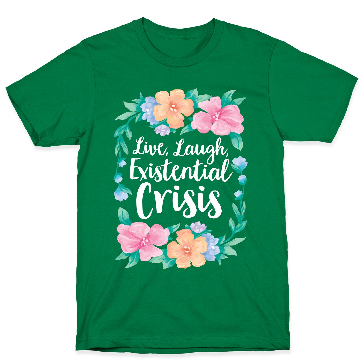 Live, Laugh, Existential Crisis T-Shirt