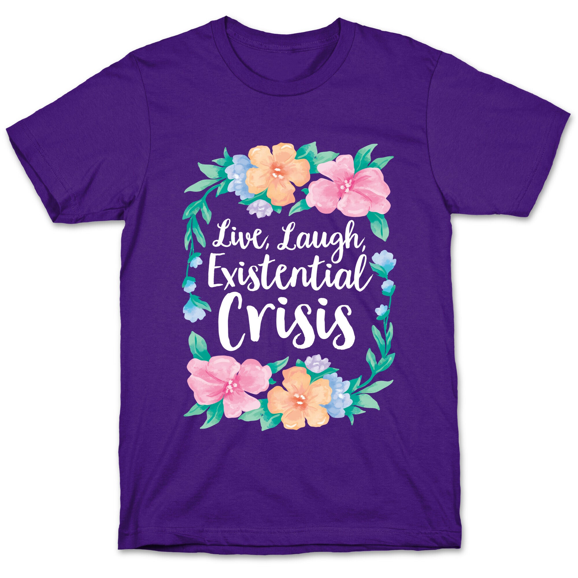 Live, Laugh, Existential Crisis T-Shirt