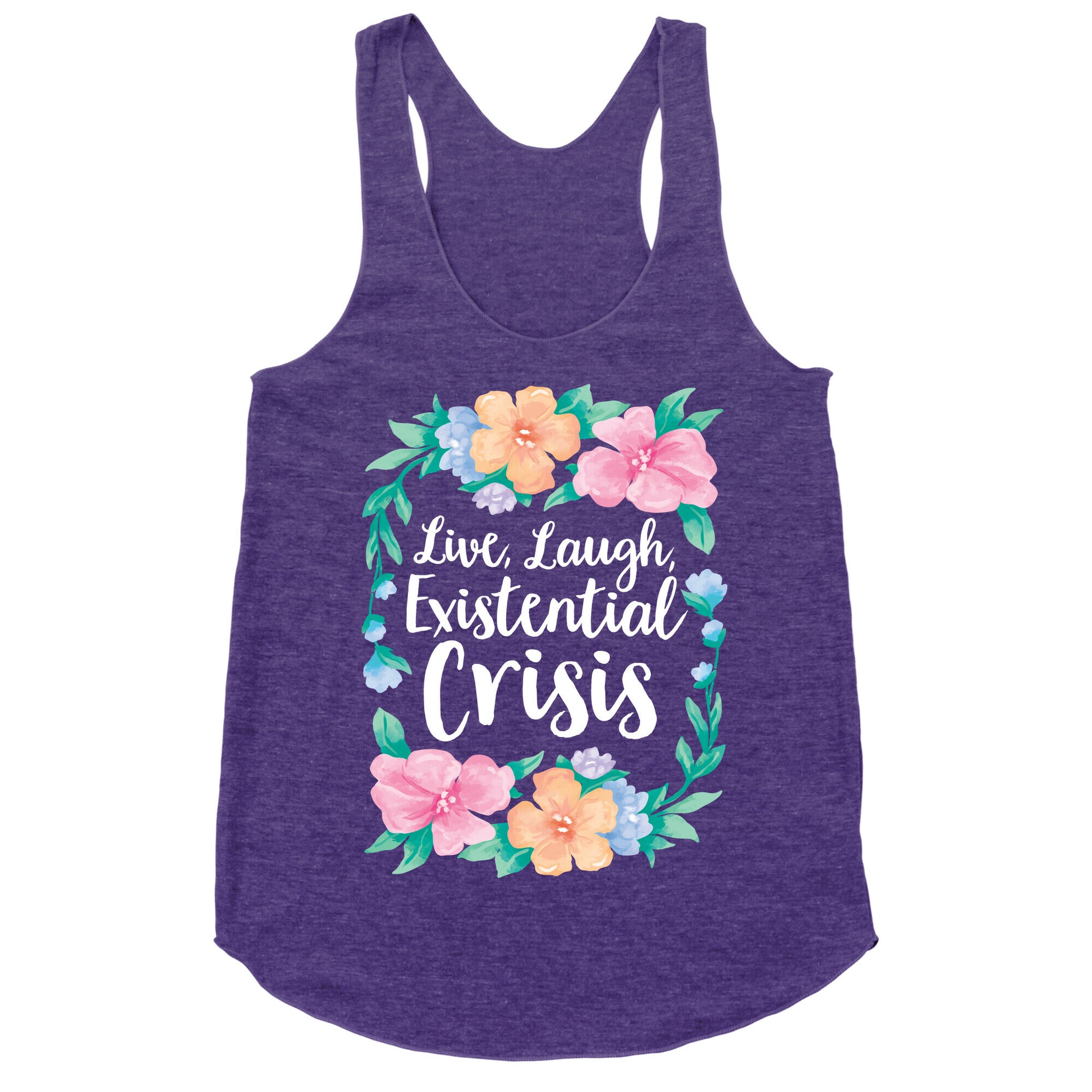 Live, Laugh, Existential Crisis Racerback Tank