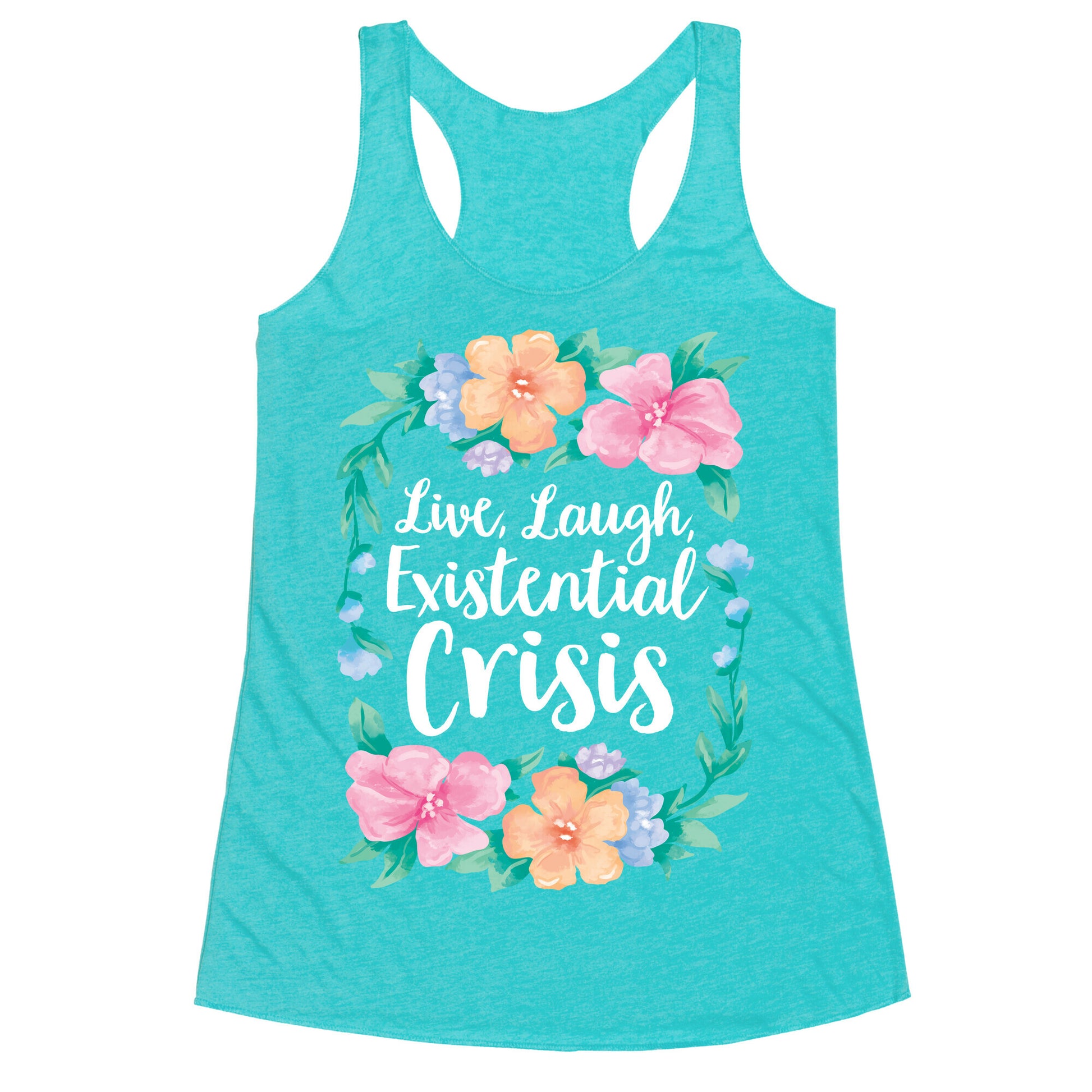 Live, Laugh, Existential Crisis Racerback Tank