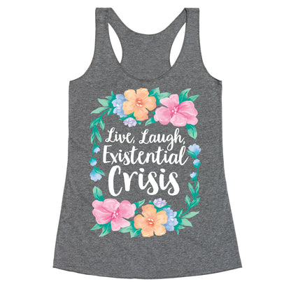 Live, Laugh, Existential Crisis Racerback Tank