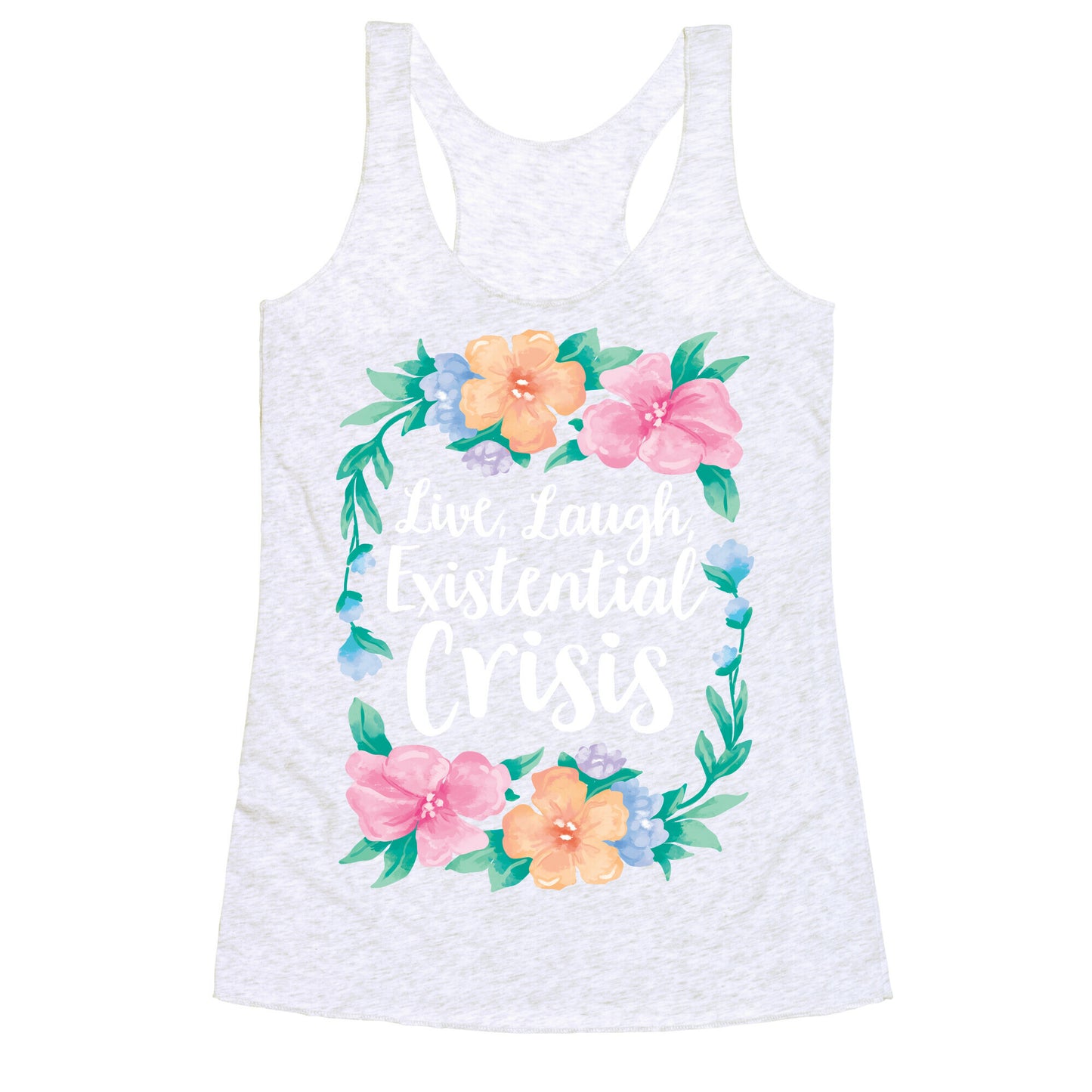 Live, Laugh, Existential Crisis Racerback Tank