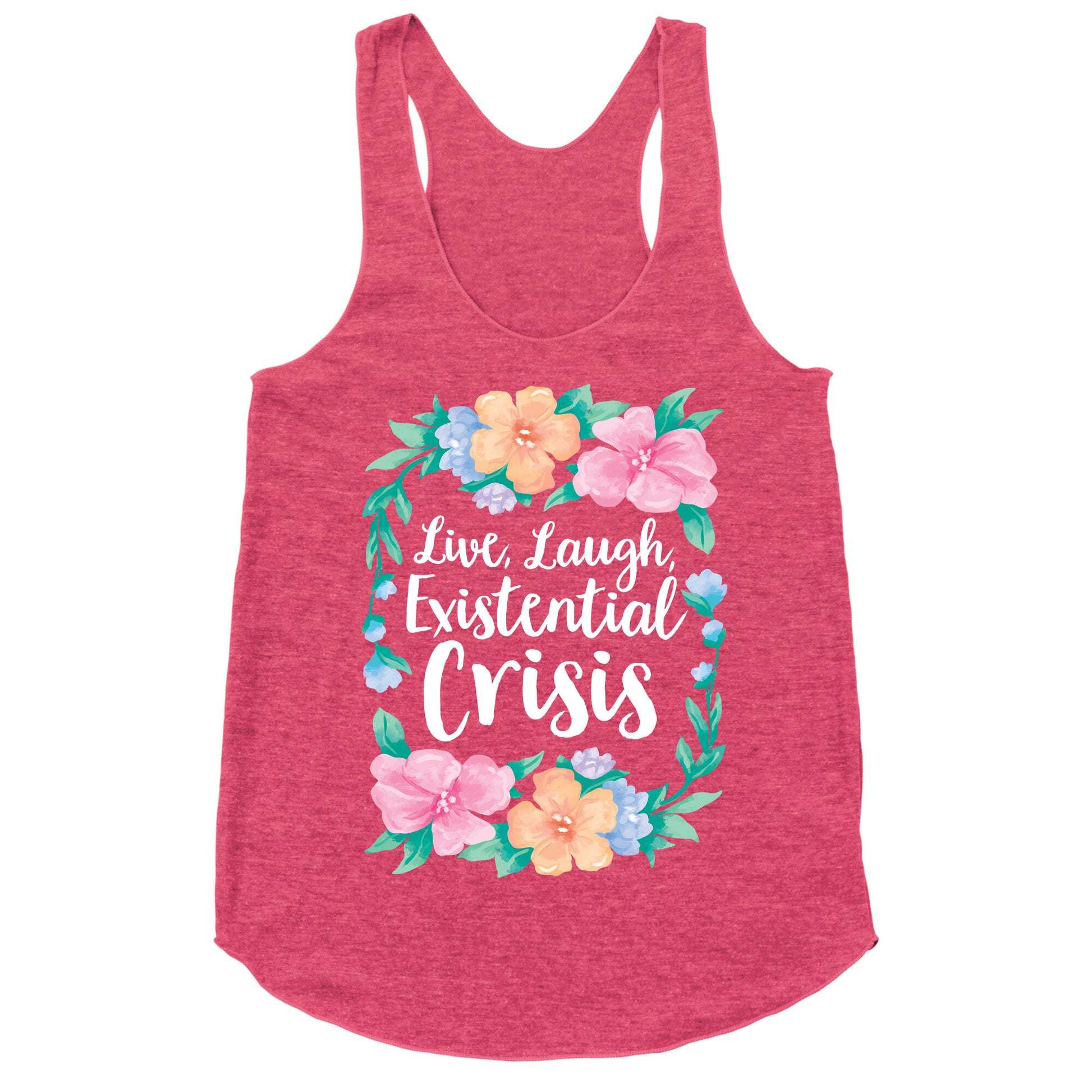 Live, Laugh, Existential Crisis Racerback Tank