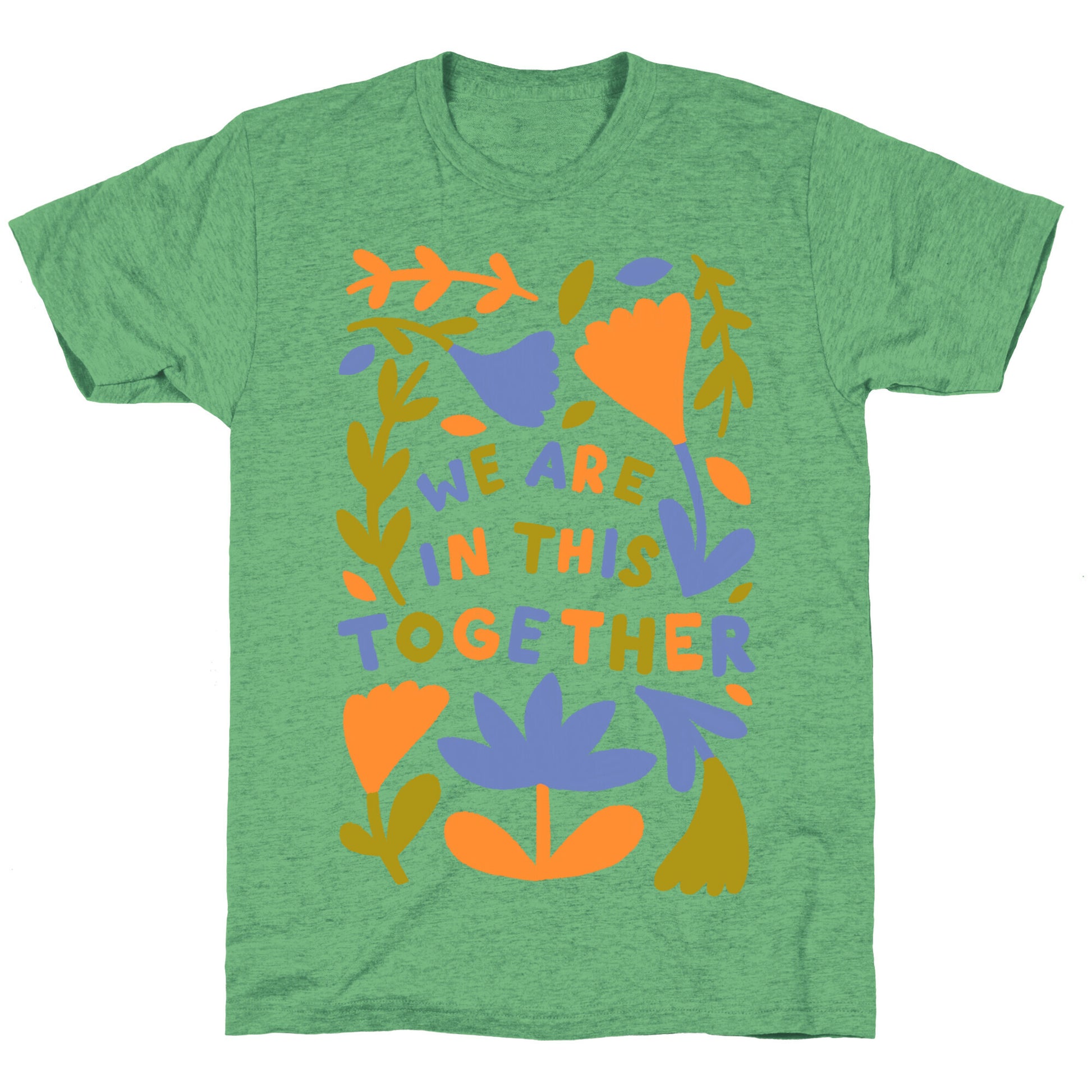 We Are In This Together Plants and Flowers Unisex Triblend Tee