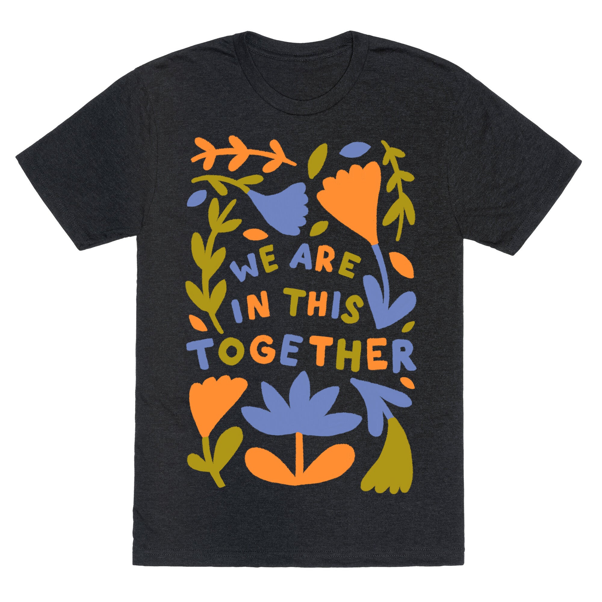 We Are In This Together Plants and Flowers Unisex Triblend Tee