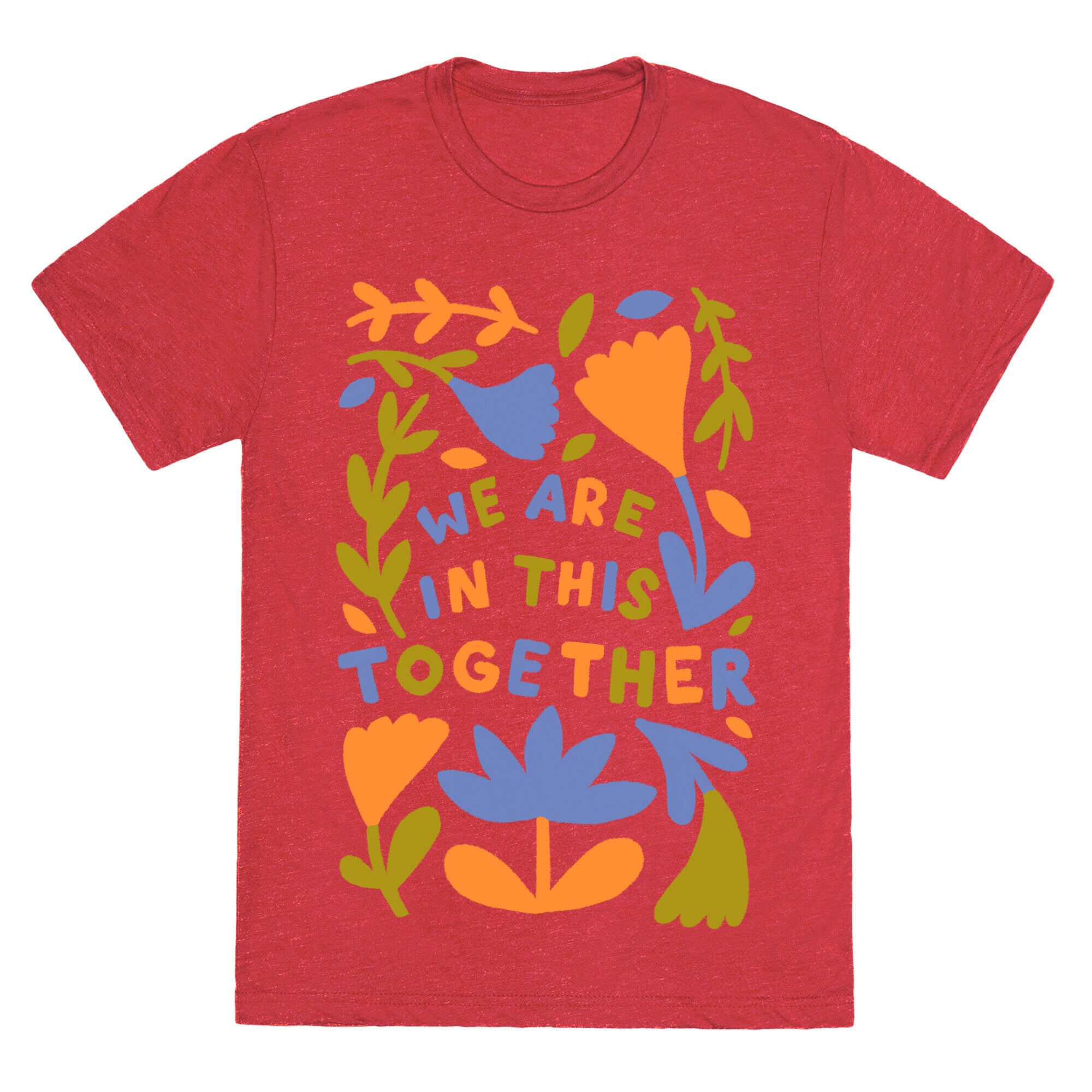 We Are In This Together Plants and Flowers Unisex Triblend Tee