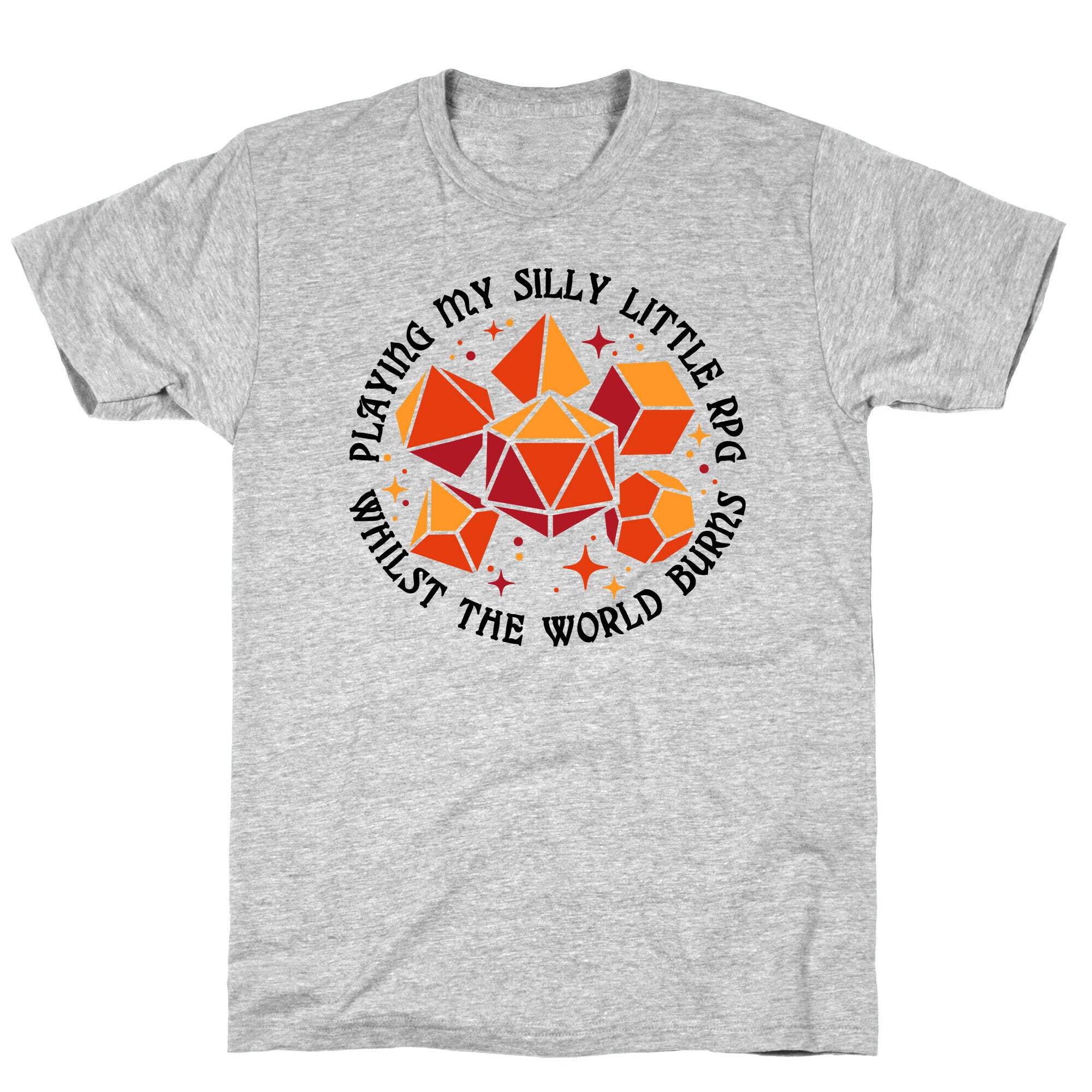 Playing My Silly Little RPG Whilst the World Burns T-Shirt