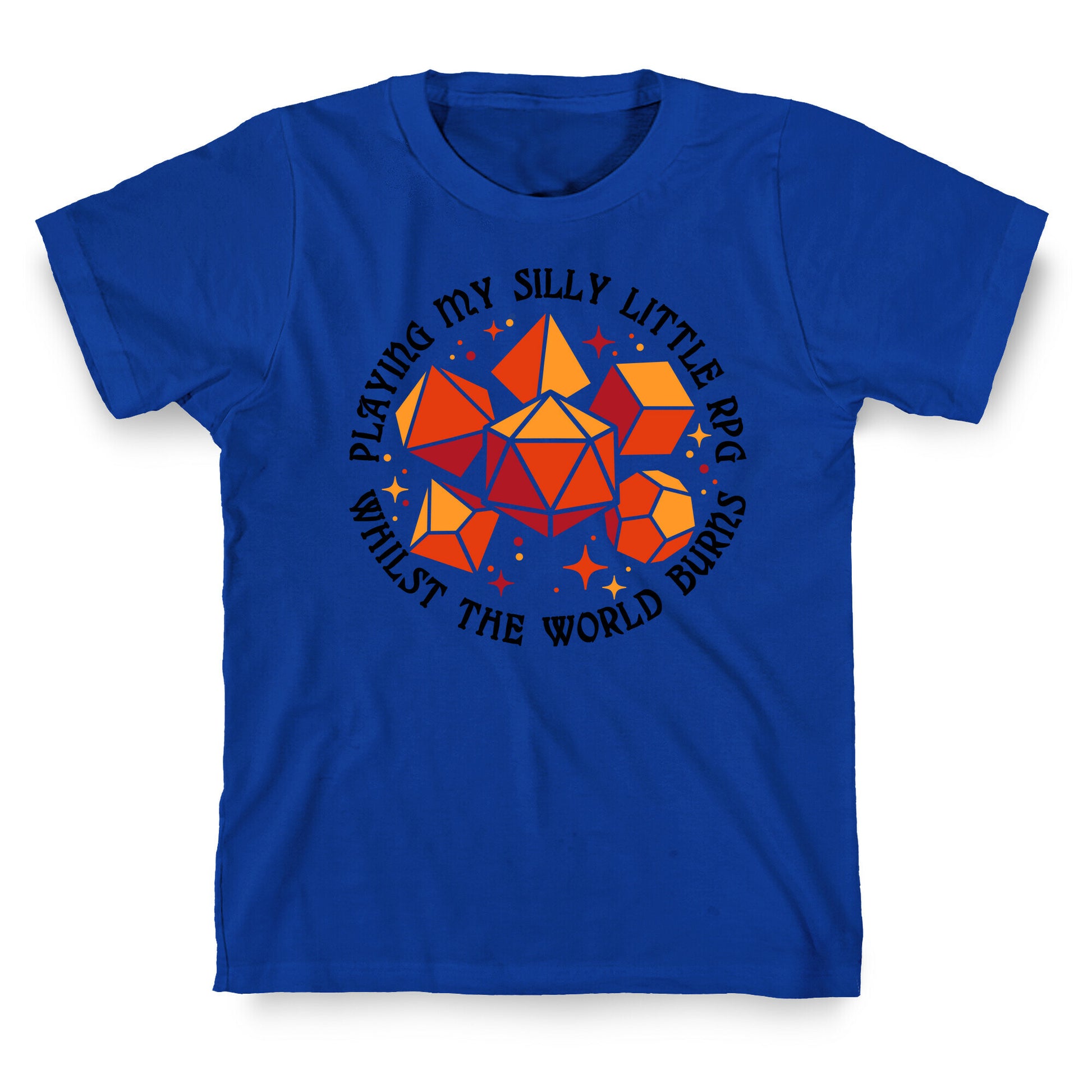 Playing My Silly Little RPG Whilst the World Burns T-Shirt