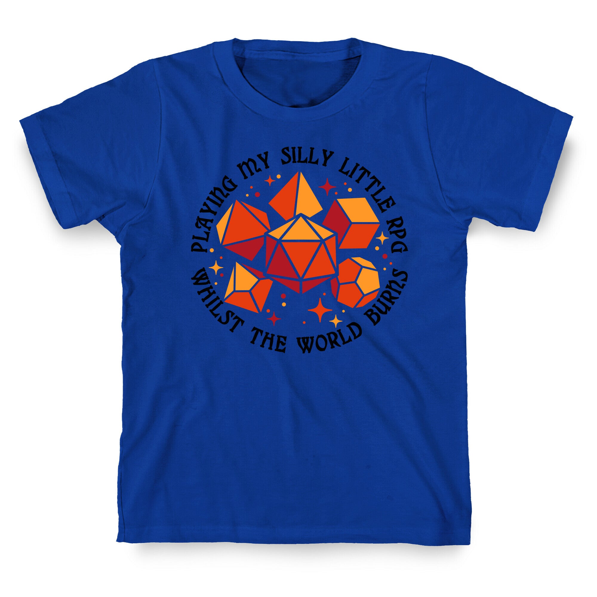 Playing My Silly Little RPG Whilst the World Burns T-Shirt