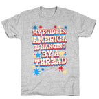 My Pride In America is Hanging By a Thread T-Shirt