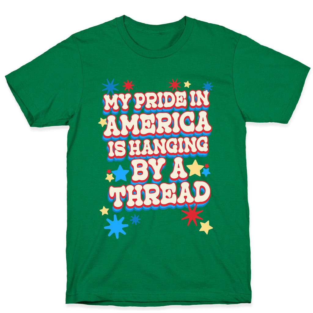 My Pride In America is Hanging By a Thread T-Shirt