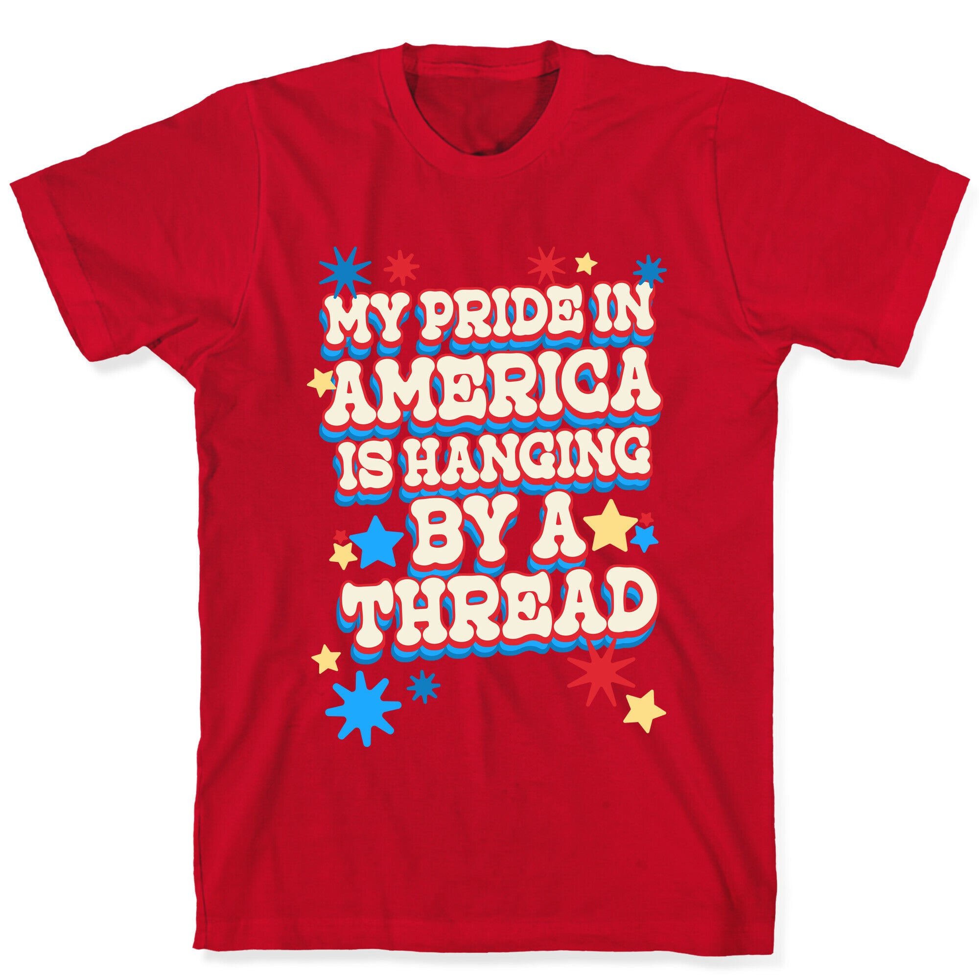 My Pride In America is Hanging By a Thread T-Shirt