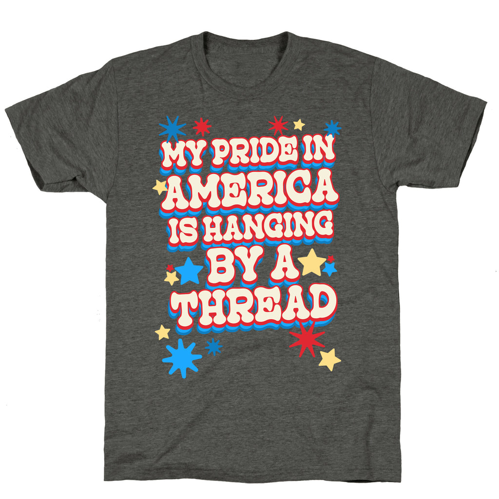 My Pride In America is Hanging By a Thread Unisex Triblend Tee
