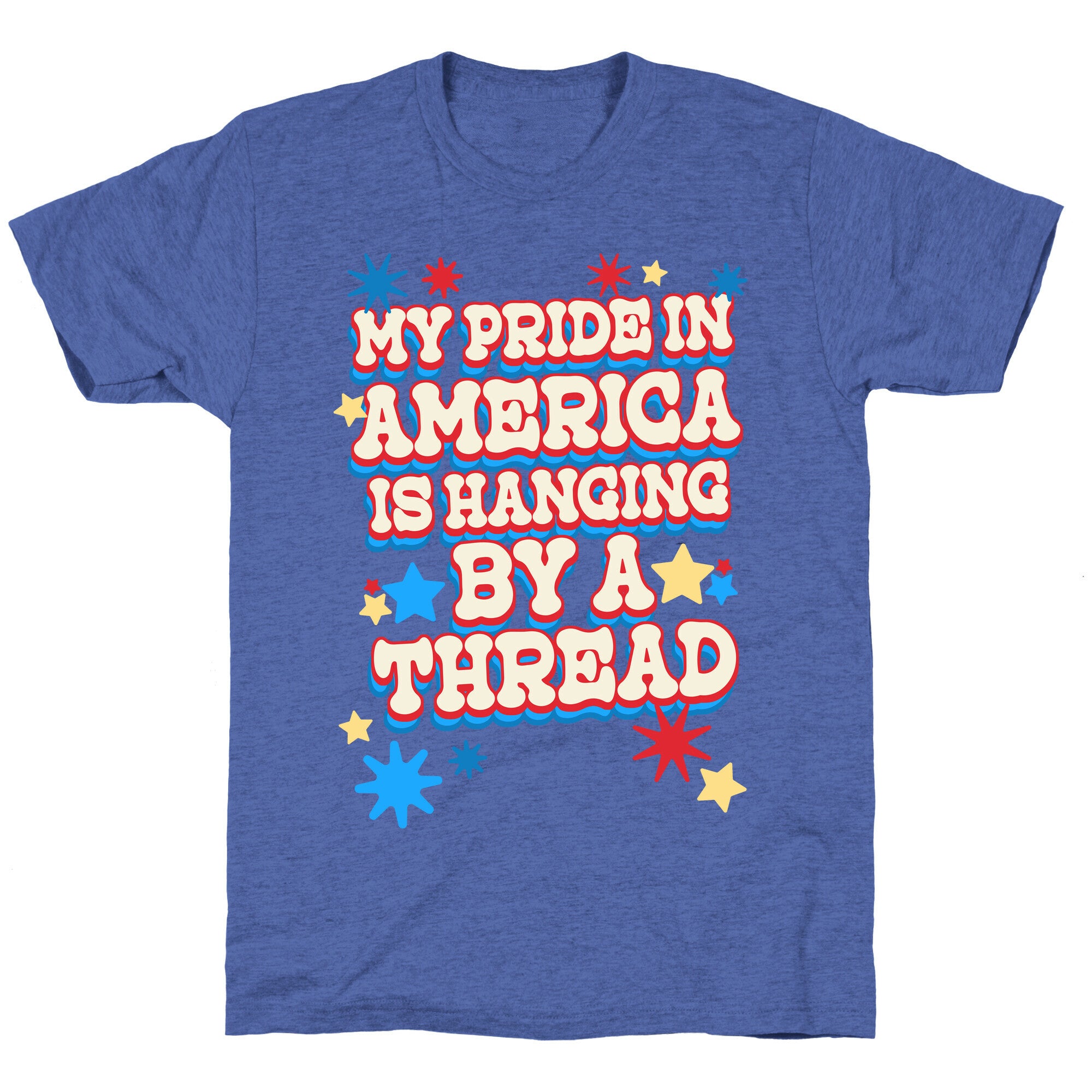 My Pride In America is Hanging By a Thread Unisex Triblend Tee