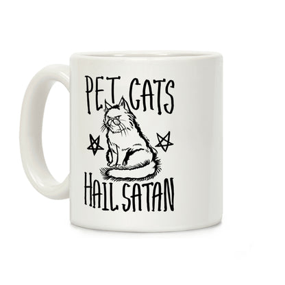 Pet Cats. Hail Satan Coffee Mug