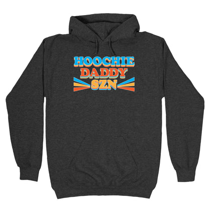 Hoochie Daddy Szn Hoodie