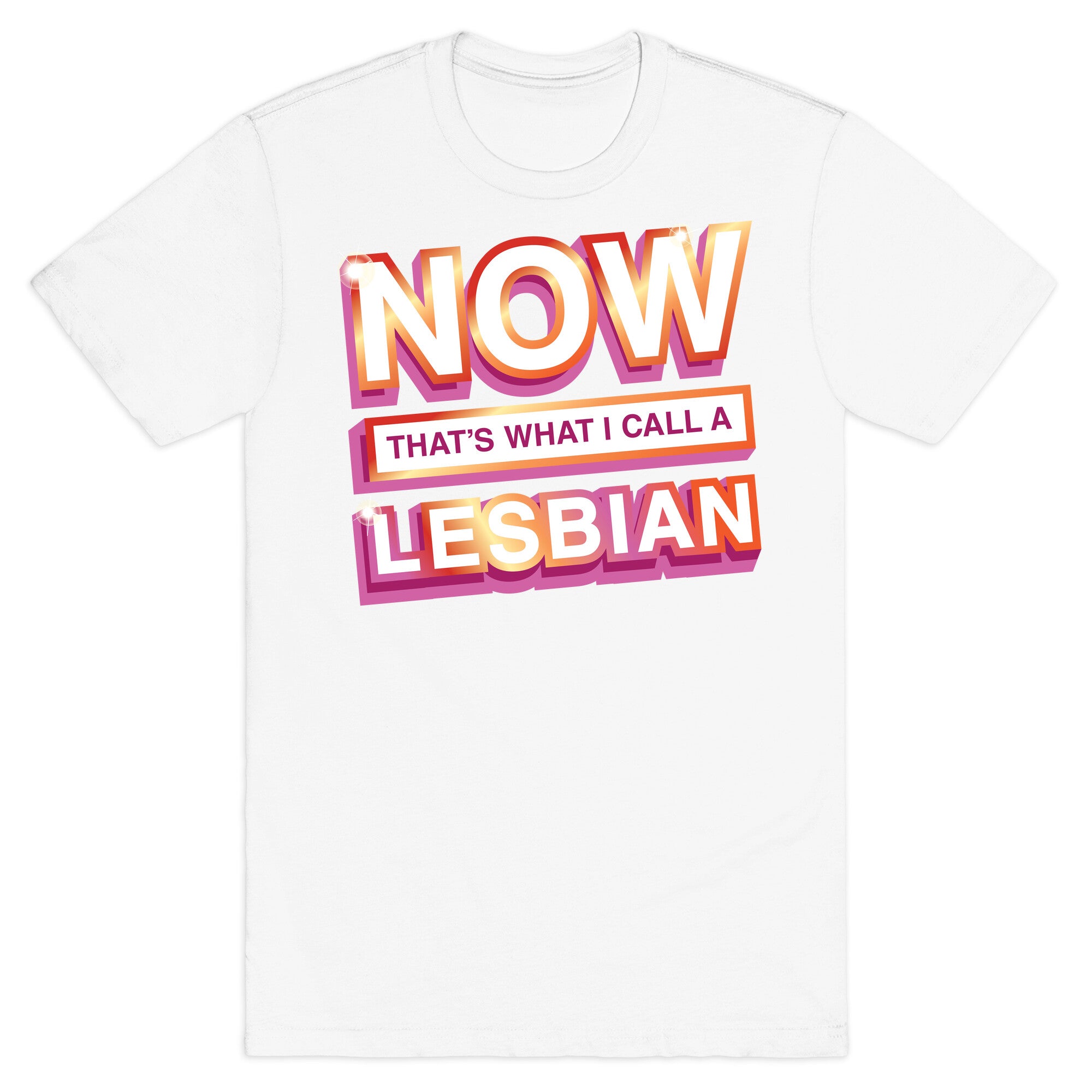 Now That's What I Call A Lesbian T-Shirt