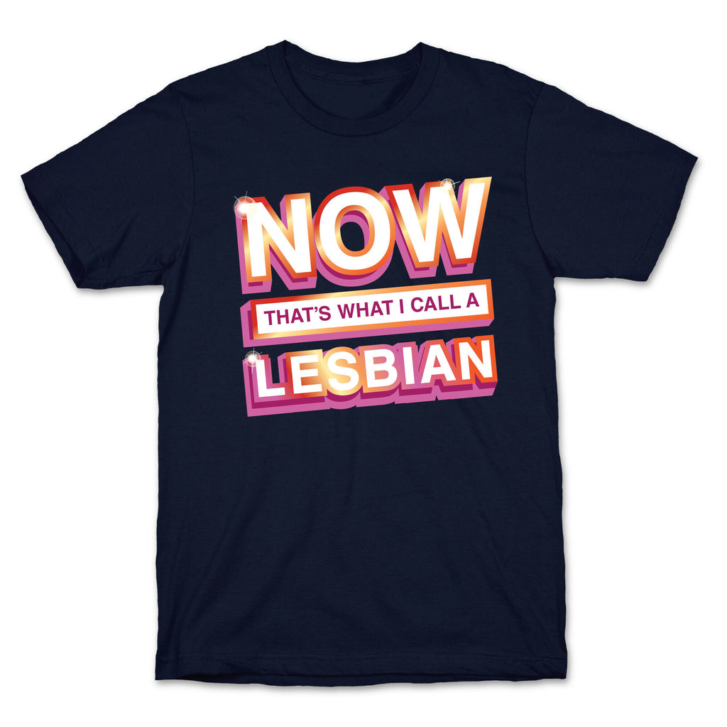 Now That's What I Call A Lesbian T-Shirt