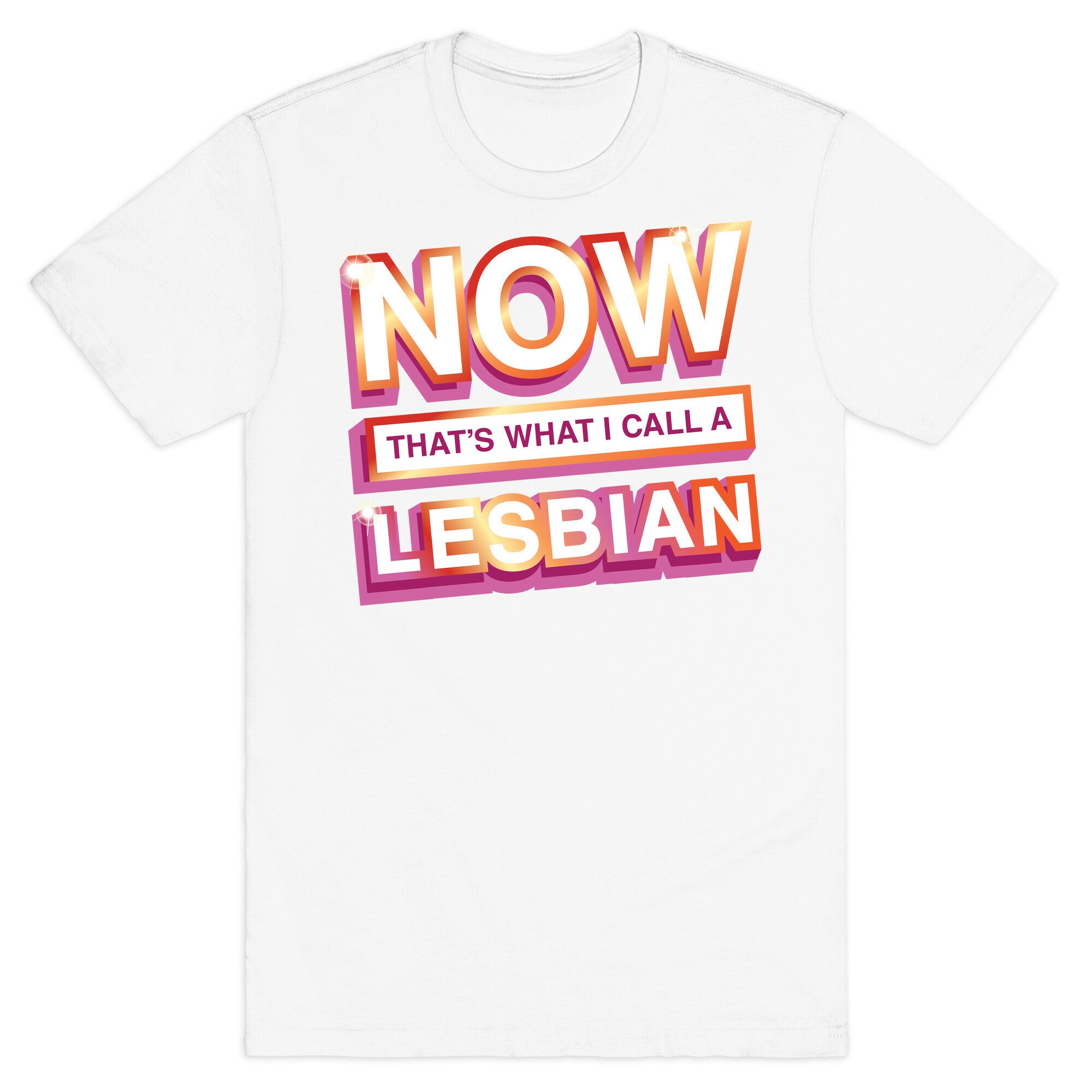 Now That's What I Call A Lesbian T-Shirt