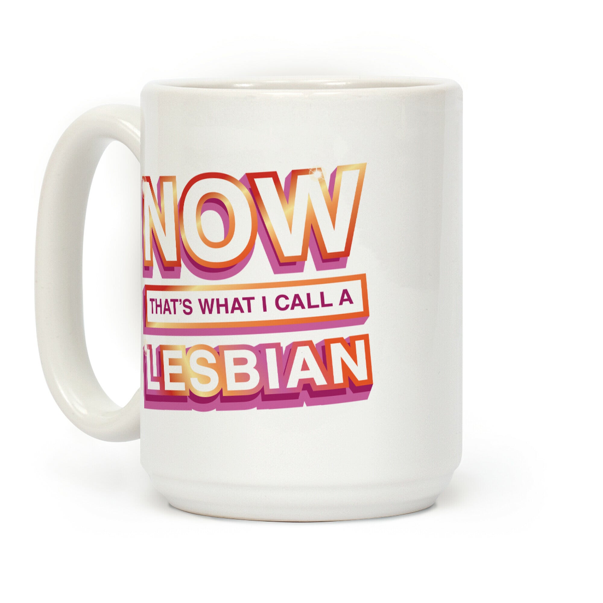 Now That's What I Call A Lesbian Coffee Mug