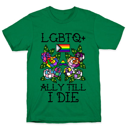 LGBTQ+ Ally Till I Die T-Shirt