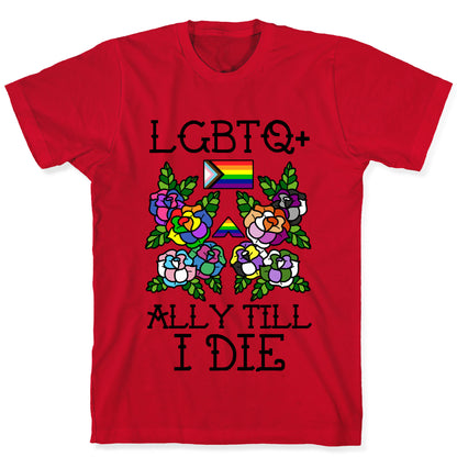 LGBTQ+ Ally Till I Die T-Shirt