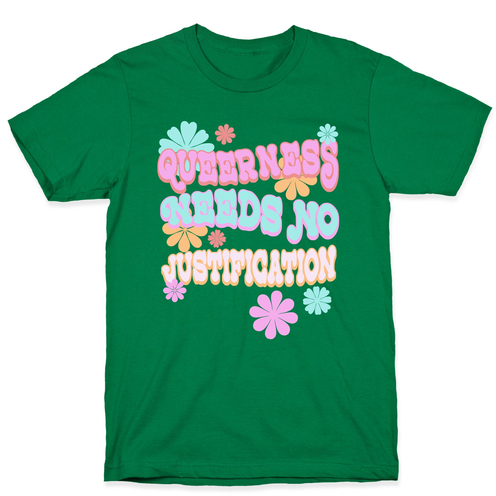Queerness Needs No Justification T-Shirt