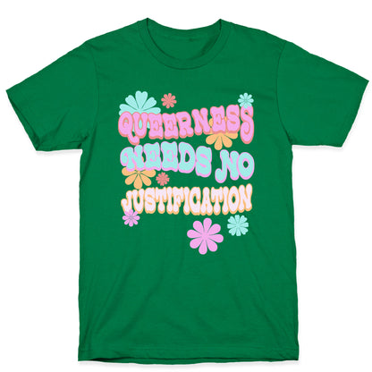Queerness Needs No Justification T-Shirt