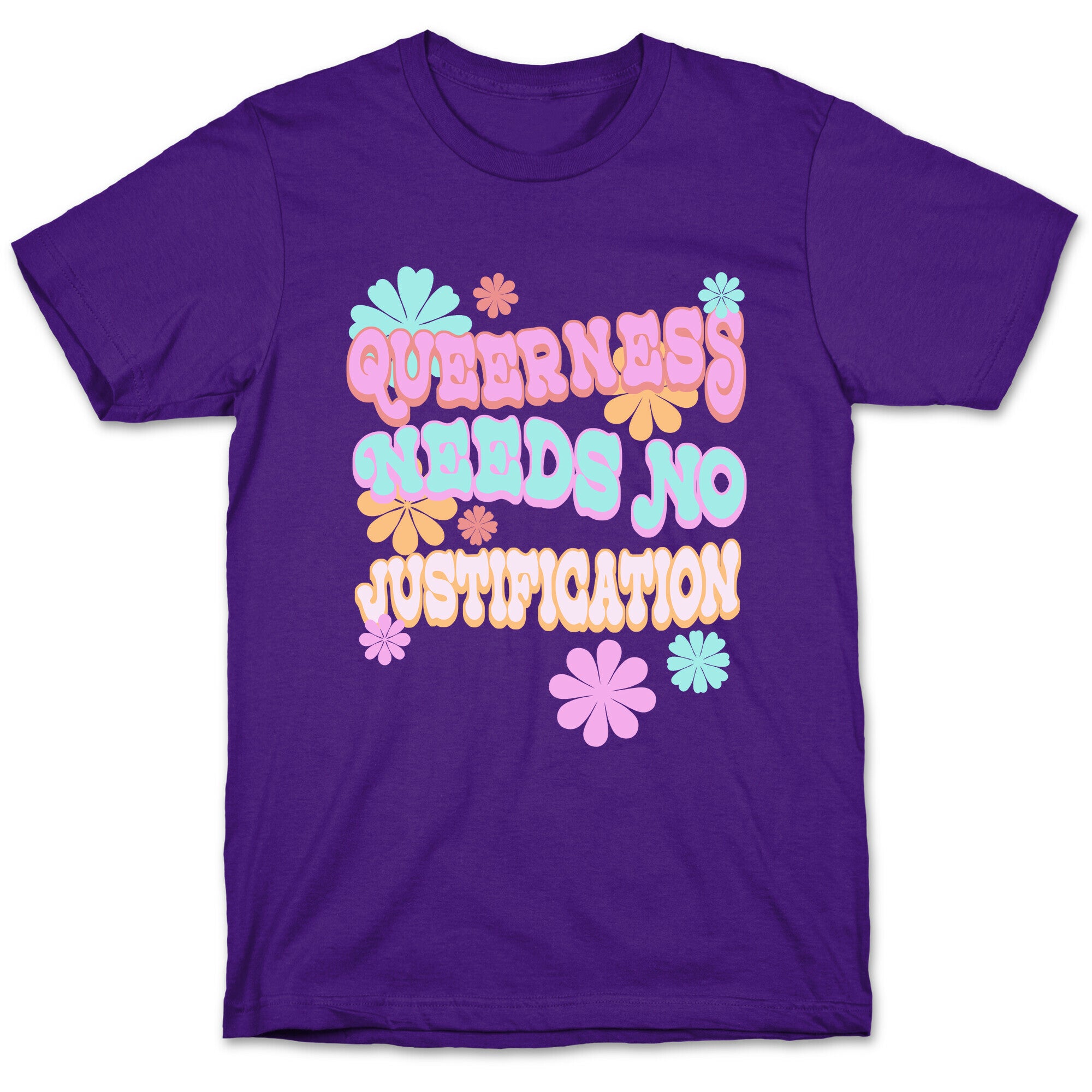 Queerness Needs No Justification T-Shirt