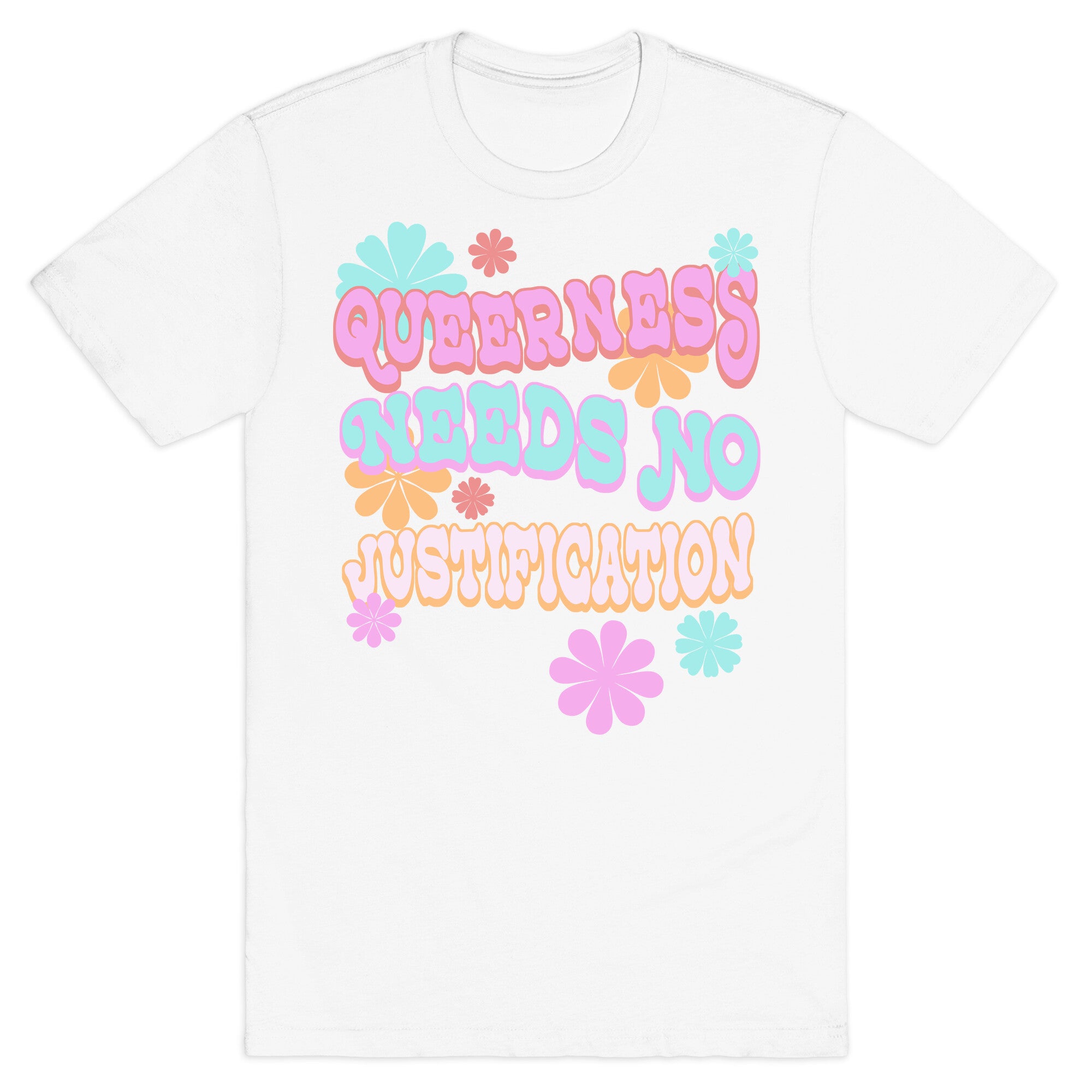 Queerness Needs No Justification T-Shirt