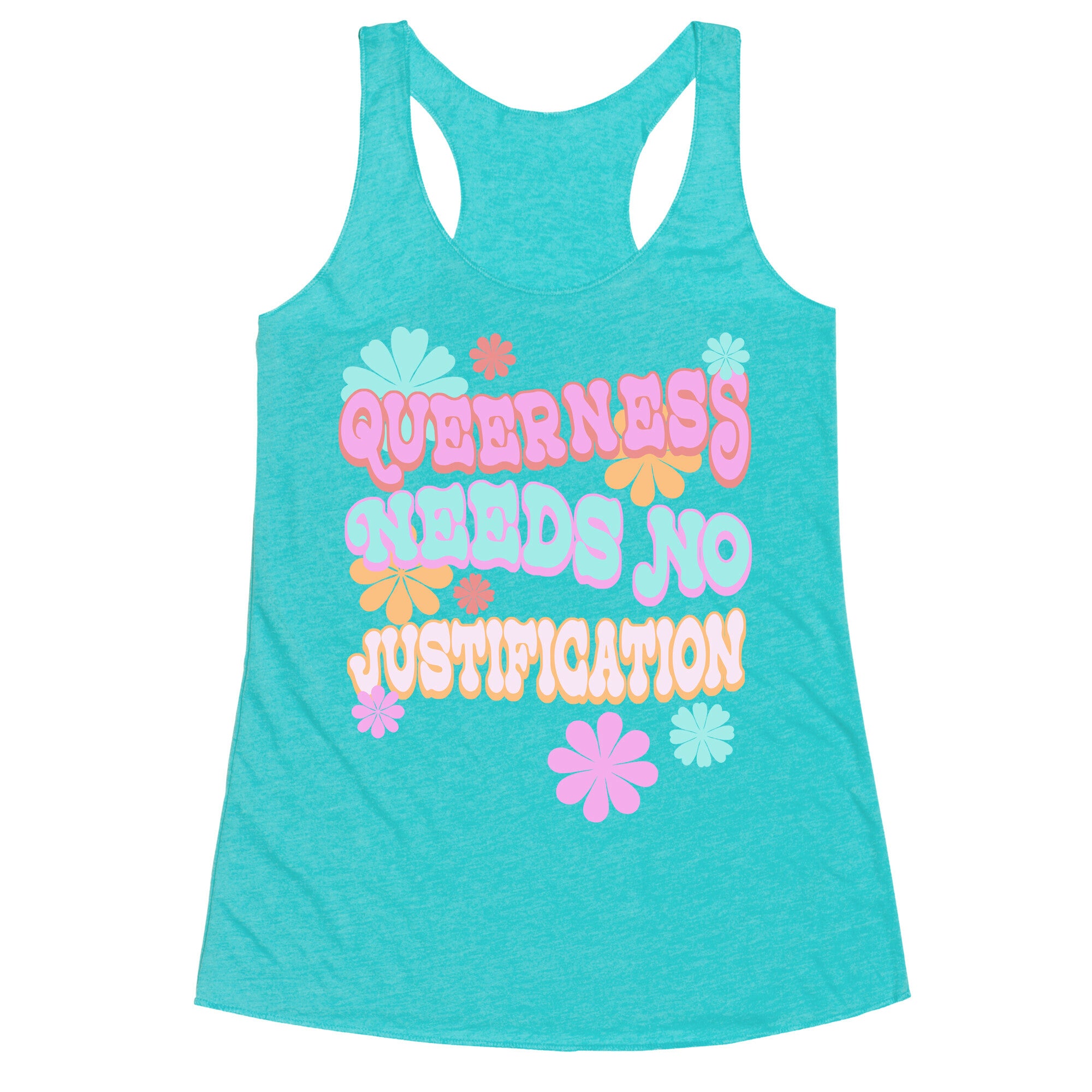 Queerness Needs No Justification Racerback Tank