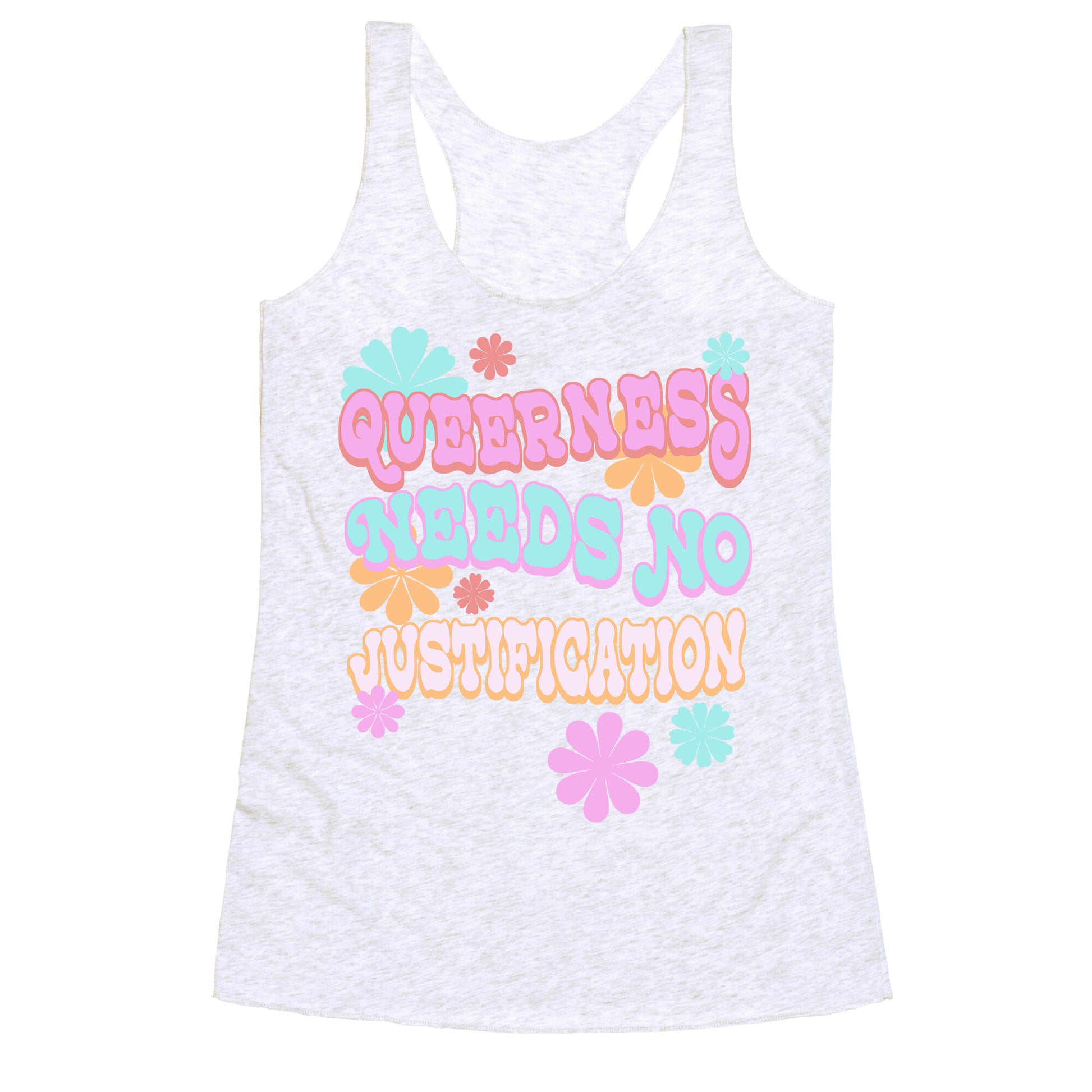 Queerness Needs No Justification Racerback Tank