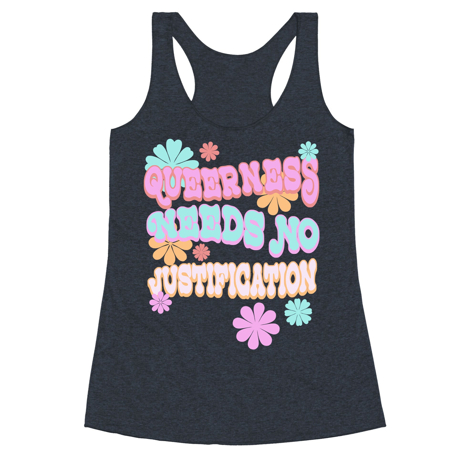 Queerness Needs No Justification Racerback Tank