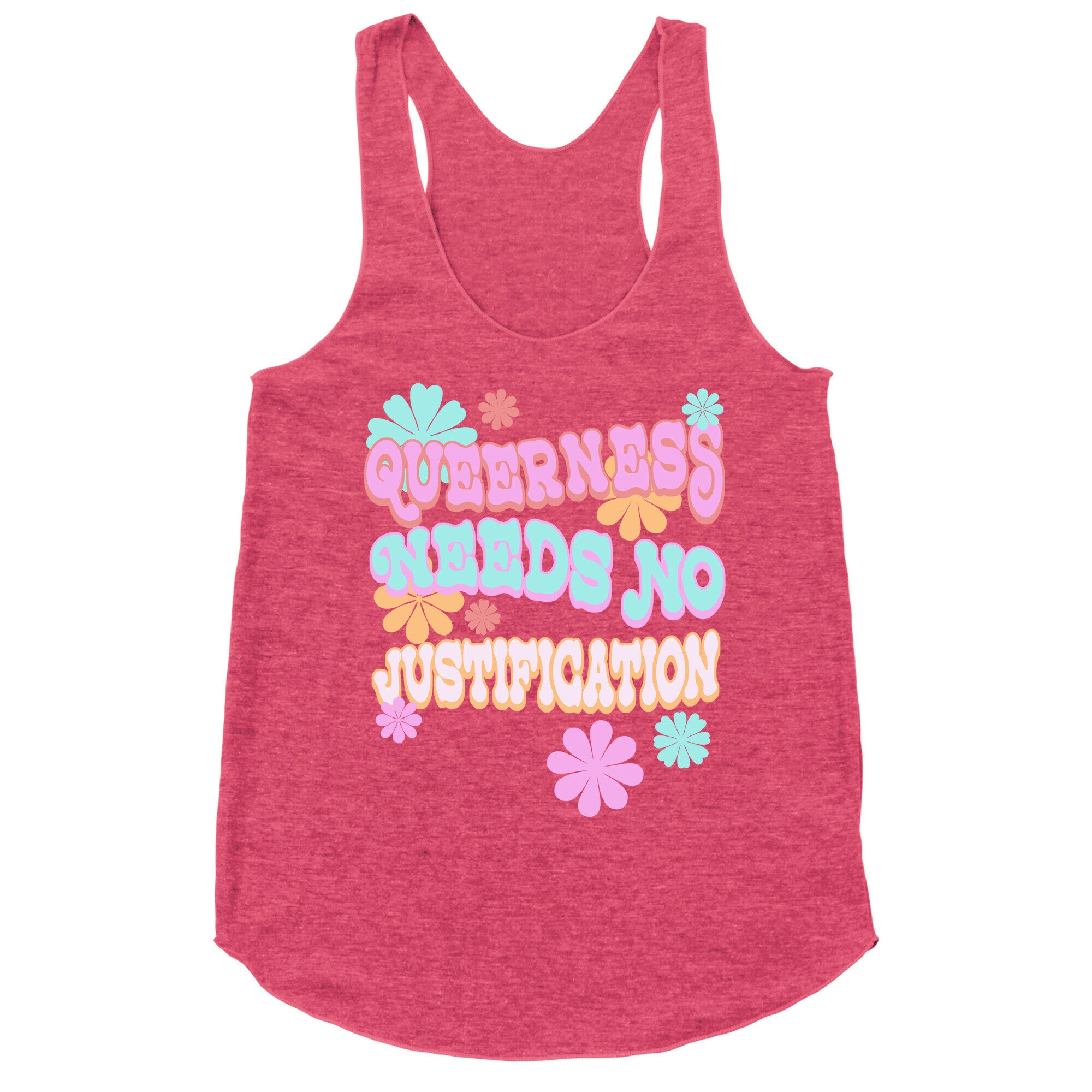 Queerness Needs No Justification Racerback Tank