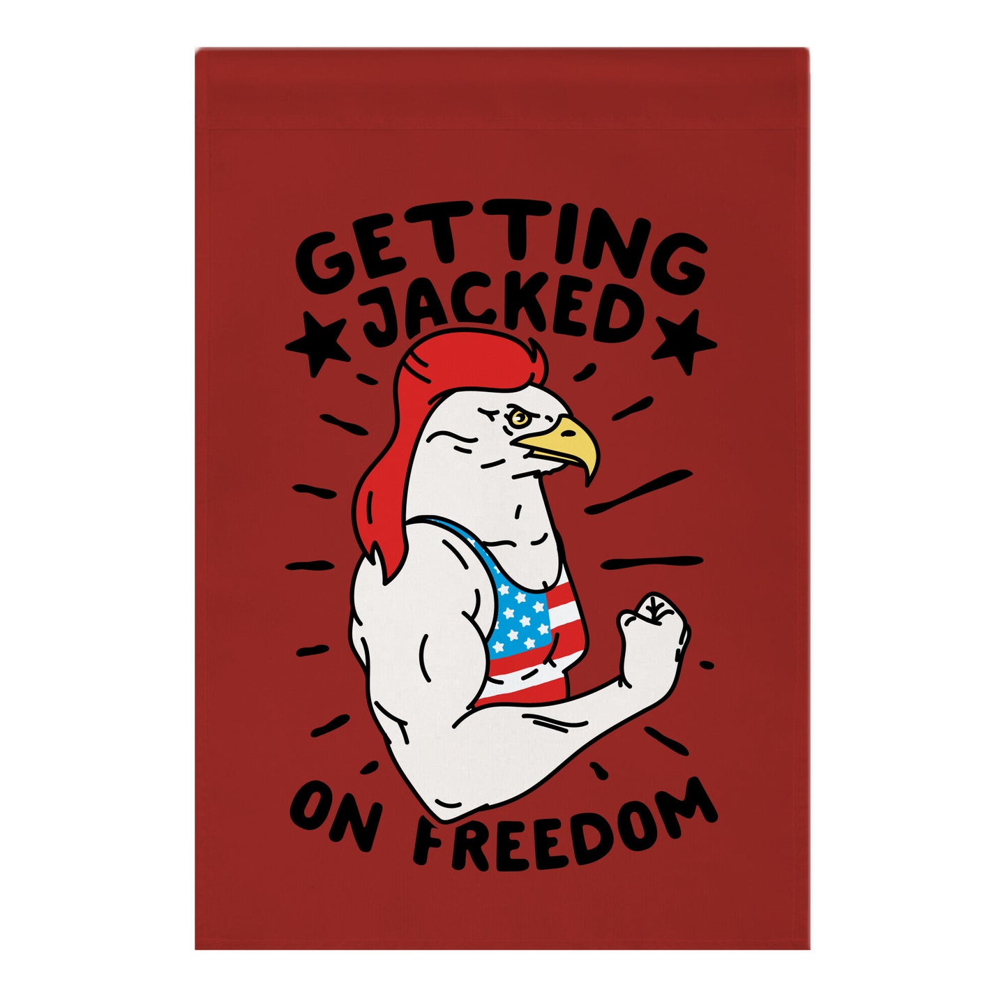 Getting Jacked On Freedom Garden Flag