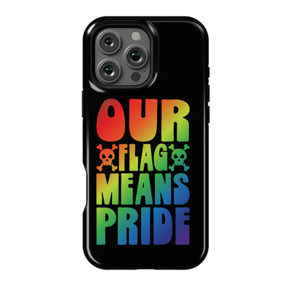 Our Flag Means Pride Phone Case